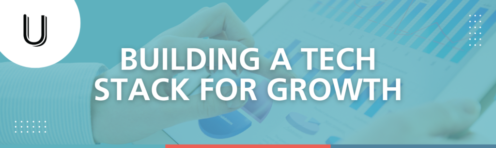Building a Tech Stack for Growth