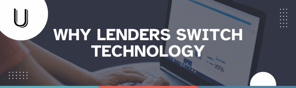 Why Lenders Switch Technologies